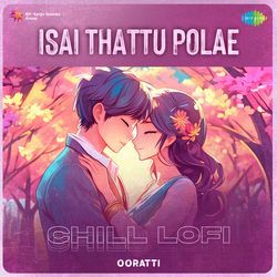 Isai Thattu Polae - Chill Lofi-MgRbaD5vaGU