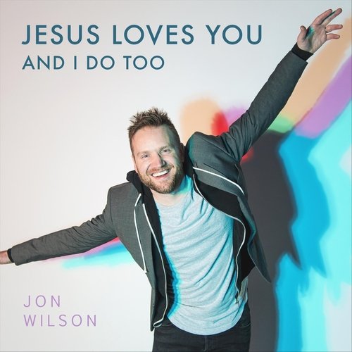 Jesus Loves You and I Do Too