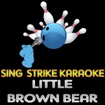 Little Brown Bear (Karaoke Version)