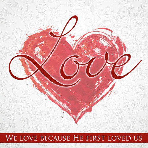 Love (We Love Because He First Loved Us)