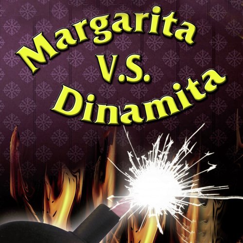 Margarita vs. Dinamita