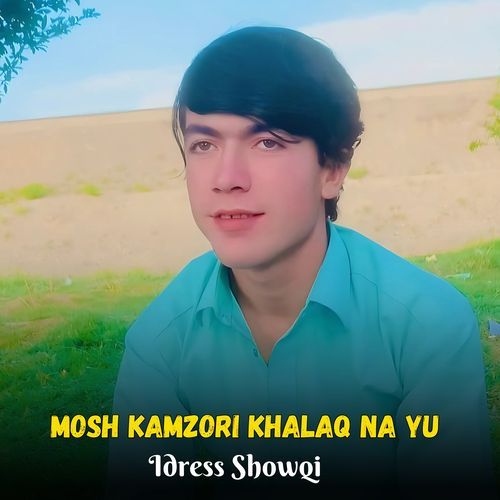 Mosh Kamzori Khalaq Na Yu