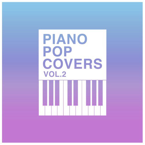 Piano Pop Covers Vol. 2