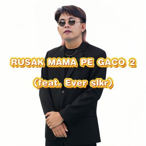 RUSAK MAMA PE GACO 2 (feat. Ever slkr) cover art