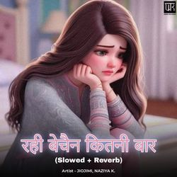 Rahi Bechain Kitni Baar (Slowed + Reverb)-JRwCCT9Ffl8