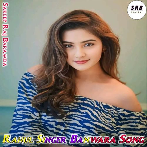 Rahul Singer Banwara Song