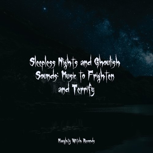 Sleepless Nights and Ghoulish Sounds: Music to Frighten and Terrify