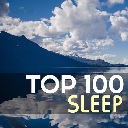 Top 100 Sleep - Deep Rest, Sleeping Deeply All Night Relaxation Songs for Stress Relief