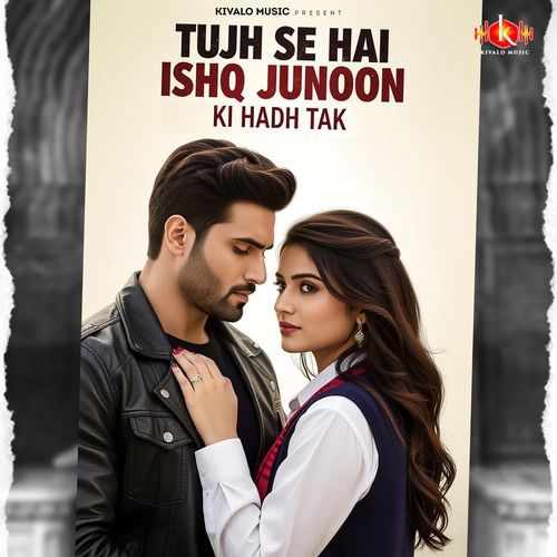Tujh Se Ishq Junoon Ki Hadh Tak