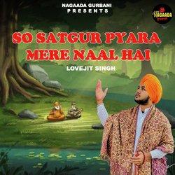 so satgur Pyara Mere Naal Hai-IAoqYjdGVWk