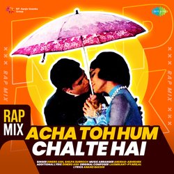 Acha Toh Hum Chalte Hai - Rap Mix-SQwefQ5oZnw