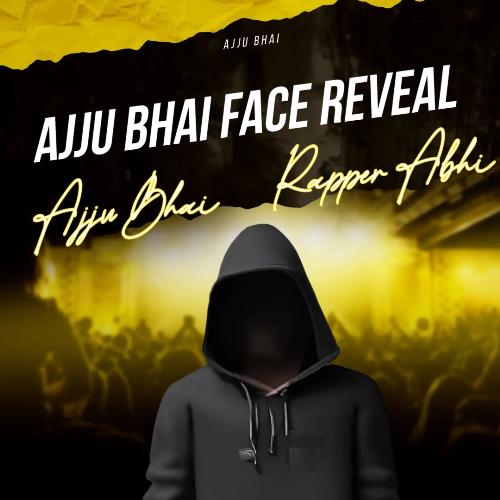 Ajju Bhai Face Reveal Songs Download - Free Online Songs @ JioSaavn