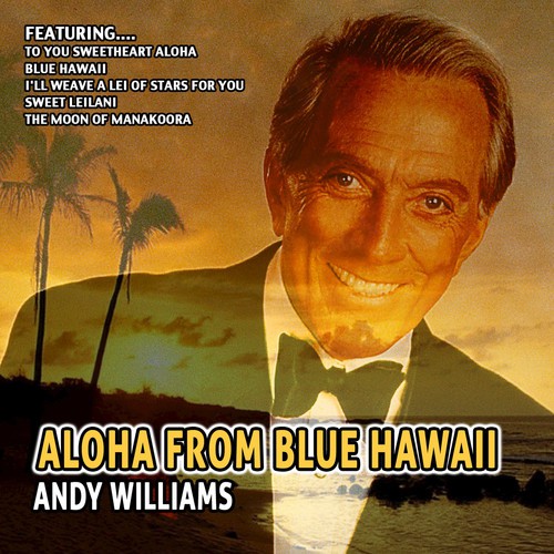 Aloha from Blue Hawaii - Andy Williams