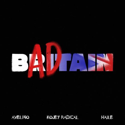 BAD BRITAIN w / Haile, Kojey Radical