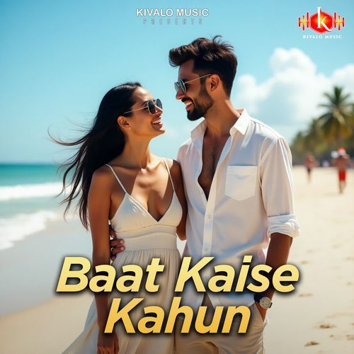 Baat Kaise Kahun