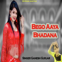 Bego Aaya Bhadana