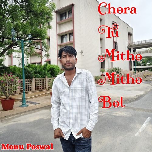 Chora Tu Mitho Mitho Bol