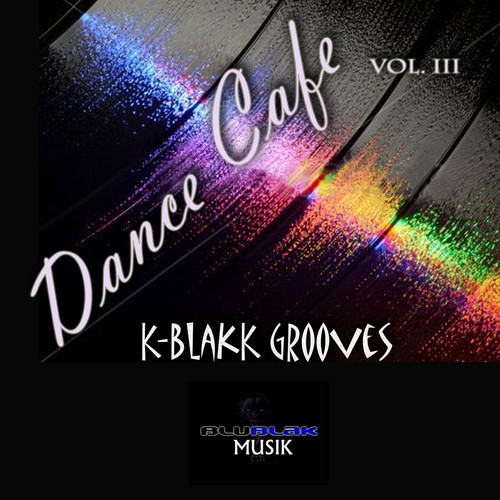 Dance Café, Vol. III: K-BlakK Grooves