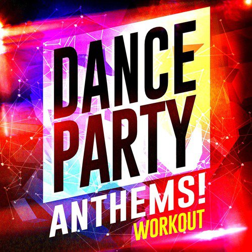 Dance Party Anthems! Workout