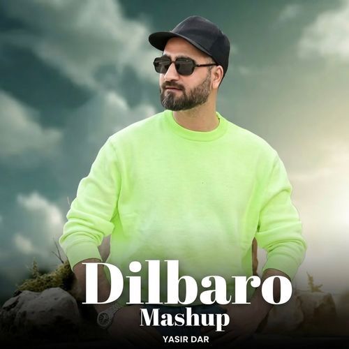 Dilbaro (Mashup)