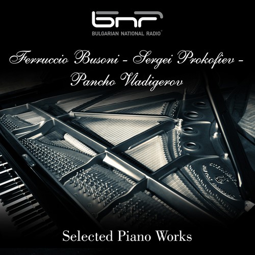 Ferruccio Busoni - Sergei Prokofiev - Pancho Vladigerov: Selected Piano Works