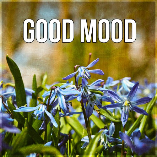 Good Mood – Restful Moments, Relaxing Music for Positive Thinking, Have a Good Day with Chillout Music, Smile & Laugh Out