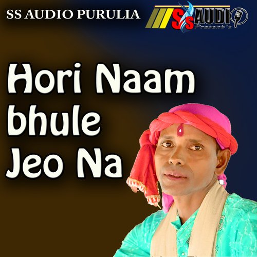 Hori Naam bhule Jeo Na