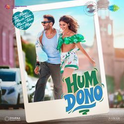 Hum Dono (From "Tu Meri Main Tera Main Tera Tu Meri")