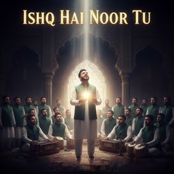 Ishq Hai Noor Tu