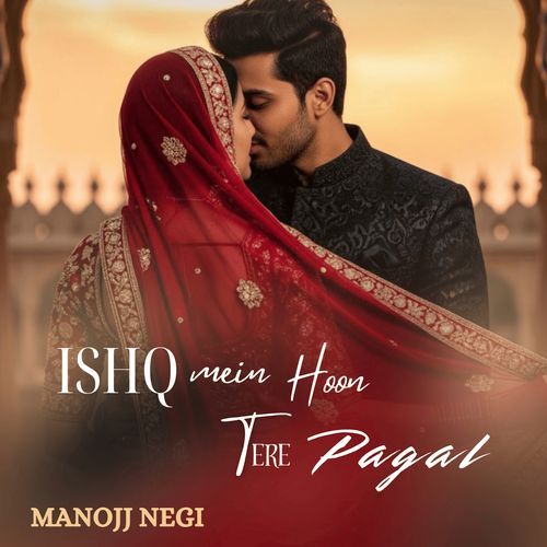 Ishq Mein Hoon Tere Pagal