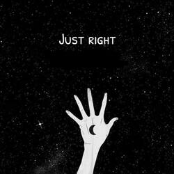 Just RIght-Lwo5WzVzVl0