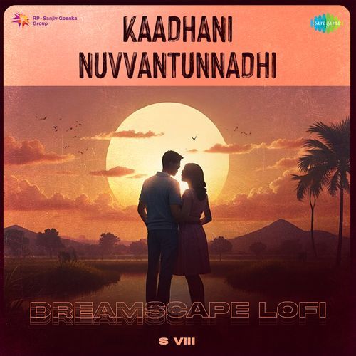 Kaadhani Nuvvantunnadhi - Dreamscape Lofi