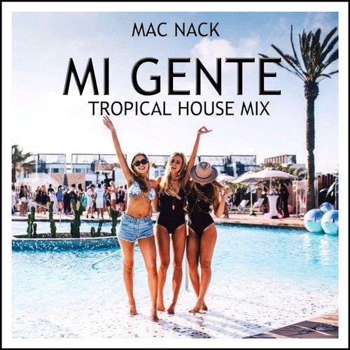 Mi Gente (Tropical House Mix)_poster_image