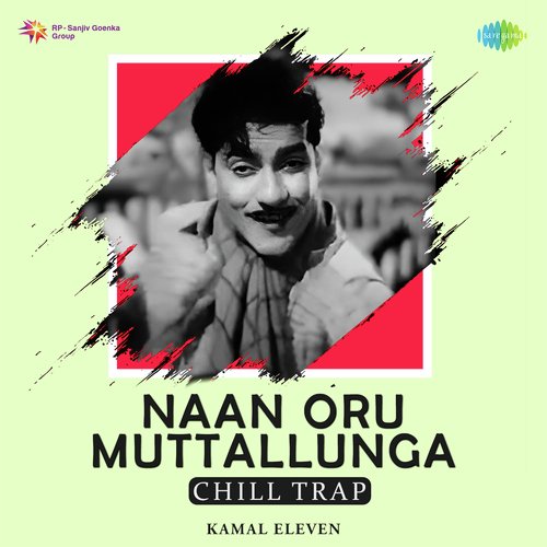 Naan Oru Muttallunga - Chill Trap