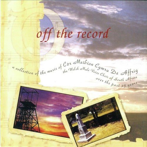 Off The Record (Over the Past 25 Years: A Collection of the Music Of Côr Meibion Cymru De Affrig)