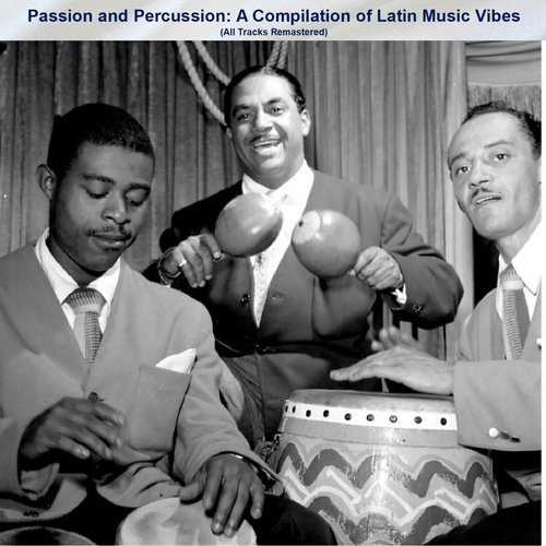 Passion and Percussion: A Compilation of Latin Music Vibes (All Tracks Remastered)