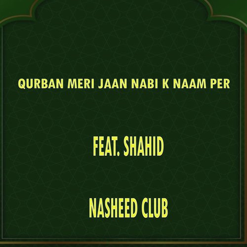 Qurban Meri Jaan Nabi K Naam Per
