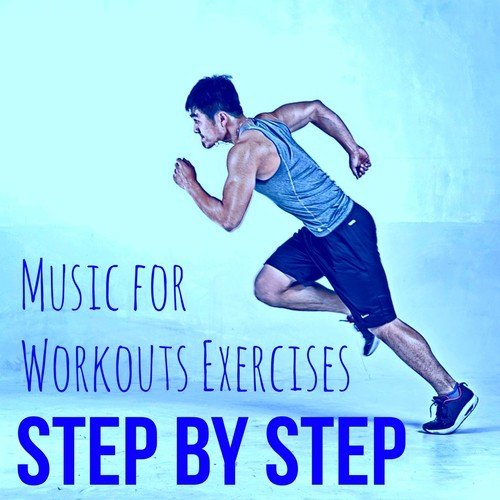 Step by Step - Deep House Electro Dance Fitness Music for Workouts Exercises_poster_image