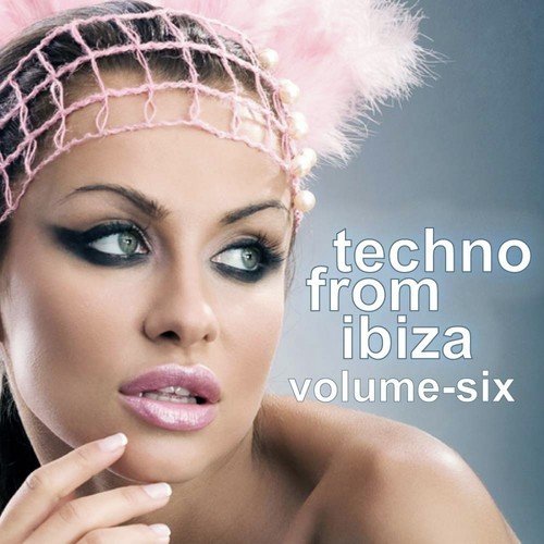 Techno from Ibiza, Vol.06