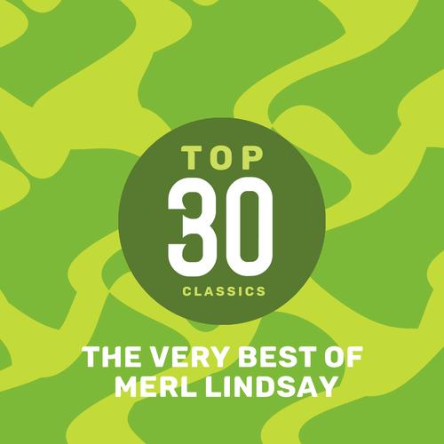 Top 30 Classics - The Very Best of Merl Lindsay
