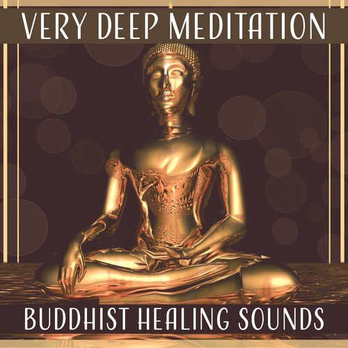 Very Deep Meditation: Buddhist Healing Sounds – 50 Spiritual Music For ...