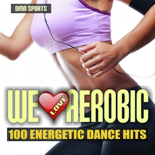 We Love Aerobic: 100 Energetic Dance Hits