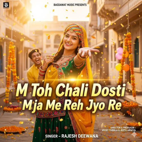 m toh chali dosti mja me reh jyo re