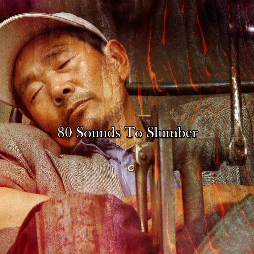 80 Sounds To Slumber