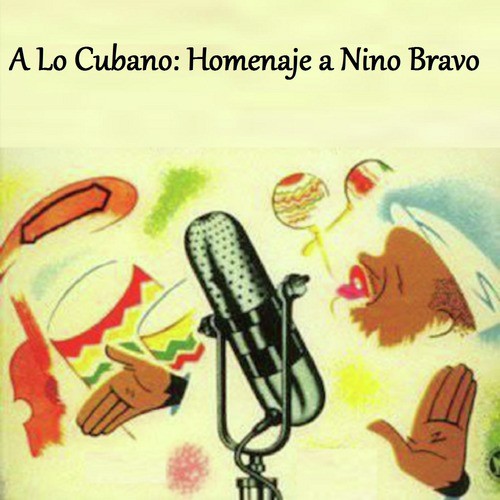 A Lo Cubano: Homenaje a Nino Bravo