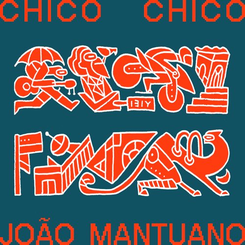 Chico Chico & João Mantuano