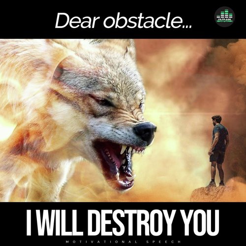 Dear Obstacle I Will Destroy You (Motivational Speech)_poster_image