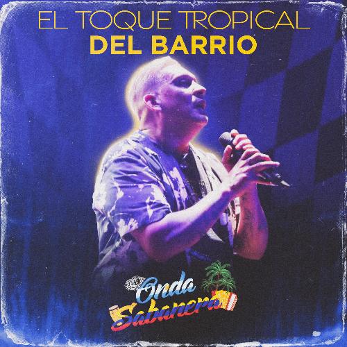 El Toque Tropical Del Barrio