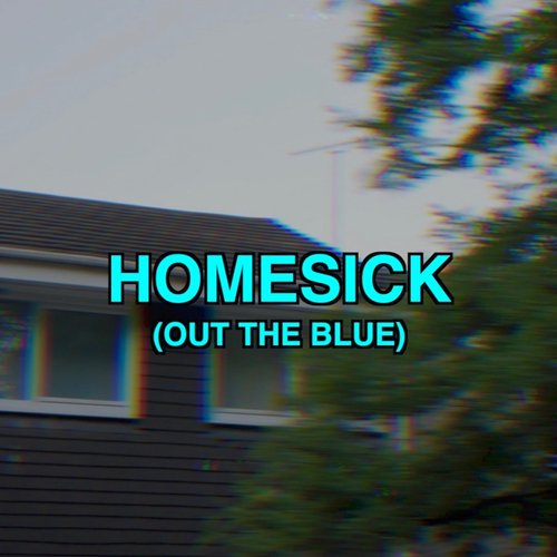 Homesick (Out the Blue)_poster_image