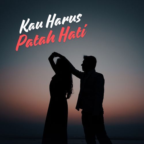 KAU HARUS PATAH HATI_poster_image